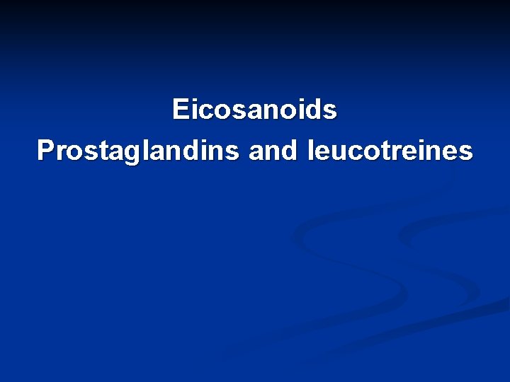 Eicosanoids Prostaglandins and leucotreines 