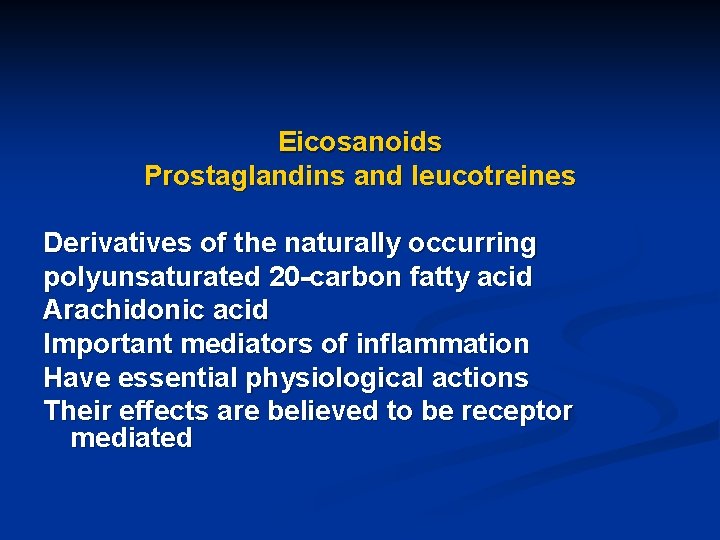 Eicosanoids Prostaglandins and leucotreines Derivatives of the naturally occurring polyunsaturated 20 -carbon fatty acid