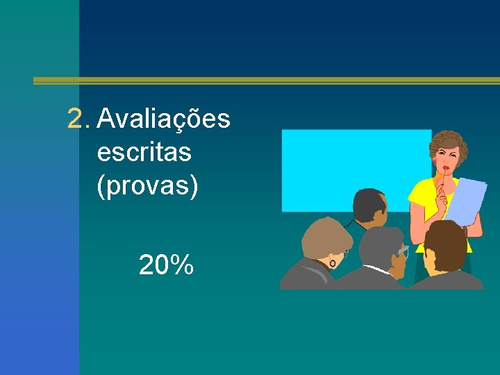 2. Avaliações escritas (provas) 20% 