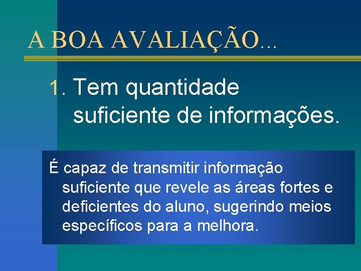 A BOA AVALIAÇÃO. . . 1. Tem quantidade suficiente de informações. É capaz de