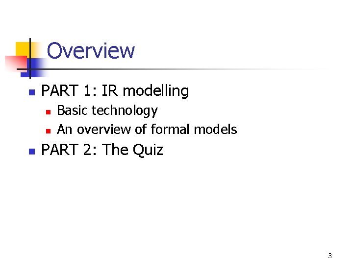 Overview n PART 1: IR modelling n n n Basic technology An overview of