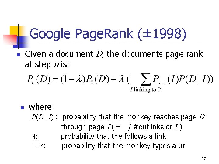 Google Page. Rank (± 1998) n n Given a document D, the documents page
