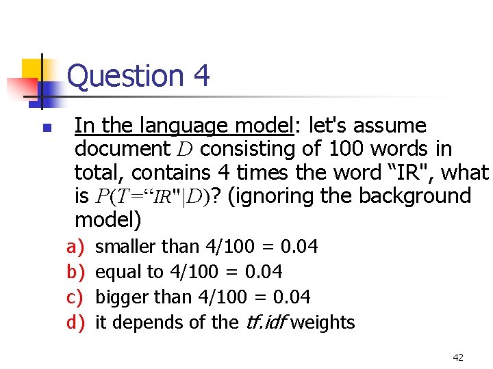 Question 4 n In the language model: let's assume document D consisting of 100