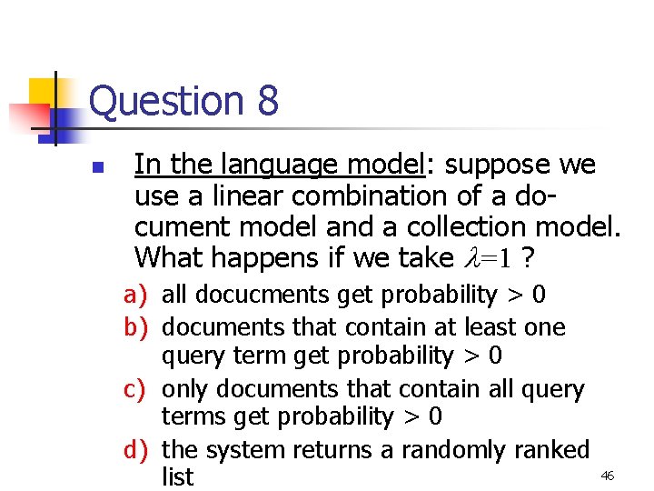 Question 8 n In the language model: suppose we use a linear combination of