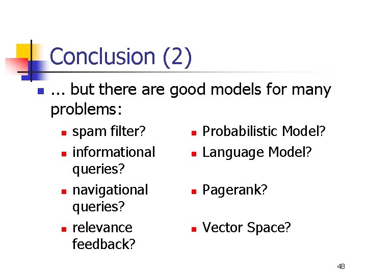 Conclusion (2) n . . . but there are good models for many problems: