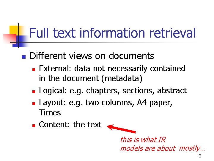 Full text information retrieval n Different views on documents n n External: data not