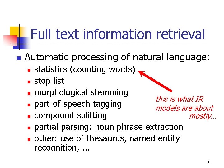 Full text information retrieval n Automatic processing of natural language: n n n n