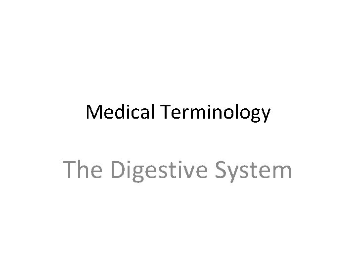 Medical Terminology The Digestive System 