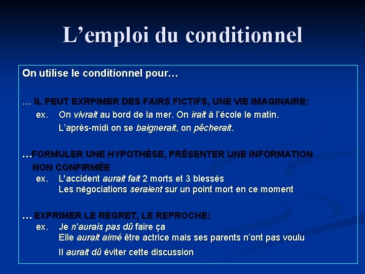 L’emploi du conditionnel On utilise le conditionnel pour… … IL PEUT EXRPIMER DES FAIRS L’emploi du conditionnel On utilise le conditionnel pour… … IL PEUT EXRPIMER DES FAIRS