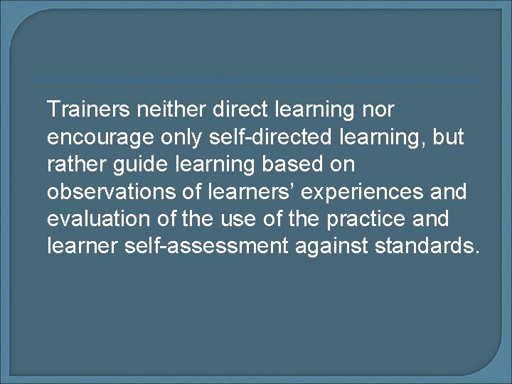  Trainers neither direct learning nor encourage only self-directed learning, but rather guide learning