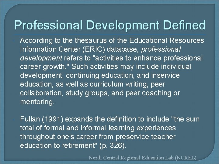 Professional Development Defined According to thesaurus of the Educational Resources Information Center (ERIC) database,