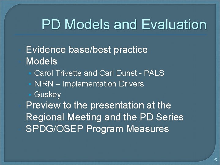 PD Models and Evaluation Evidence base/best practice Models • Carol Trivette and Carl Dunst