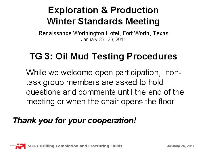 Exploration & Production Winter Standards Meeting Renaissance Worthington Hotel, Fort Worth, Texas January 25