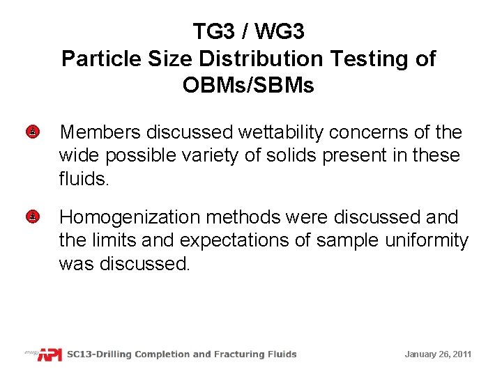 TG 3 / WG 3 Particle Size Distribution Testing of OBMs/SBMs Members discussed wettability