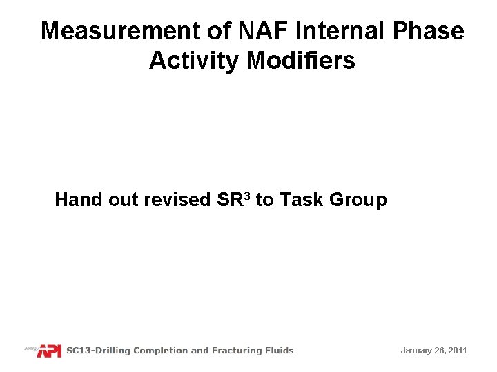 Measurement of NAF Internal Phase Activity Modifiers Hand out revised SR 3 to Task