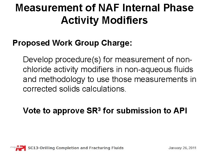 Measurement of NAF Internal Phase Activity Modifiers Proposed Work Group Charge: Develop procedure(s) for