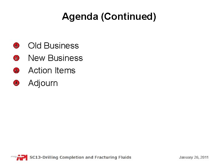 Agenda (Continued) Old Business New Business Action Items Adjourn January 26, 2011 
