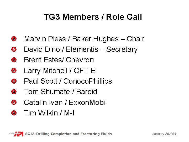 TG 3 Members / Role Call Marvin Pless / Baker Hughes – Chair David