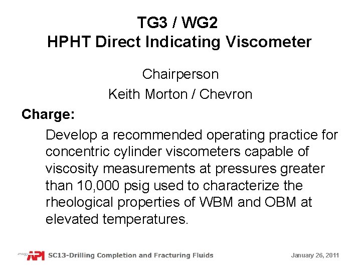 TG 3 / WG 2 HPHT Direct Indicating Viscometer Chairperson Keith Morton / Chevron