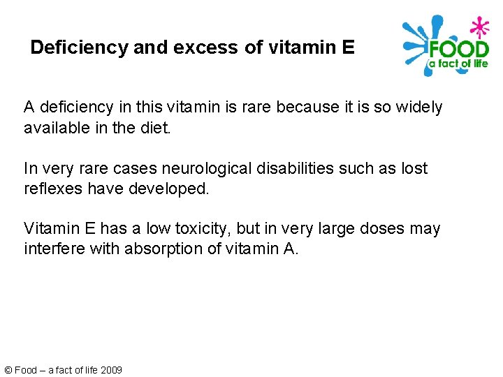 Deficiency and excess of vitamin E A deficiency in this vitamin is rare because