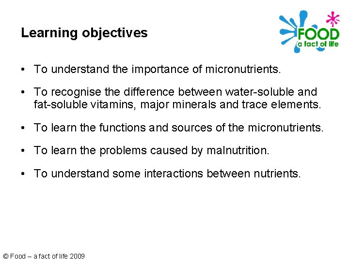 Learning objectives • To understand the importance of micronutrients. • To recognise the difference