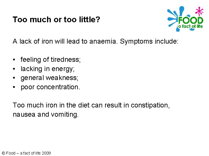 Too much or too little? A lack of iron will lead to anaemia. Symptoms
