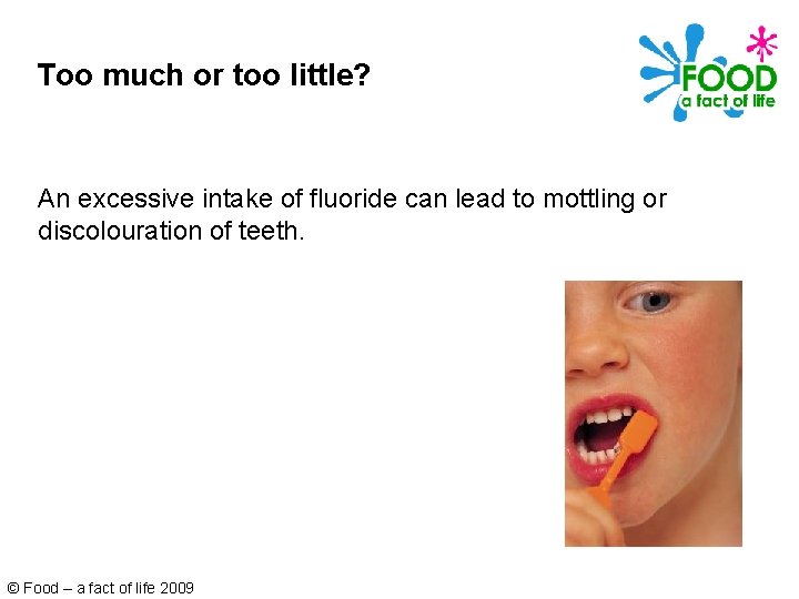 Too much or too little? An excessive intake of fluoride can lead to mottling