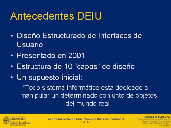 Antecedentes DEIU • Diseño Estructurado de Interfaces de Usuario • Presentado en 2001 •