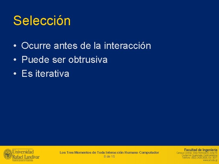 Selección • Ocurre antes de la interacción • Puede ser obtrusiva • Es iterativa