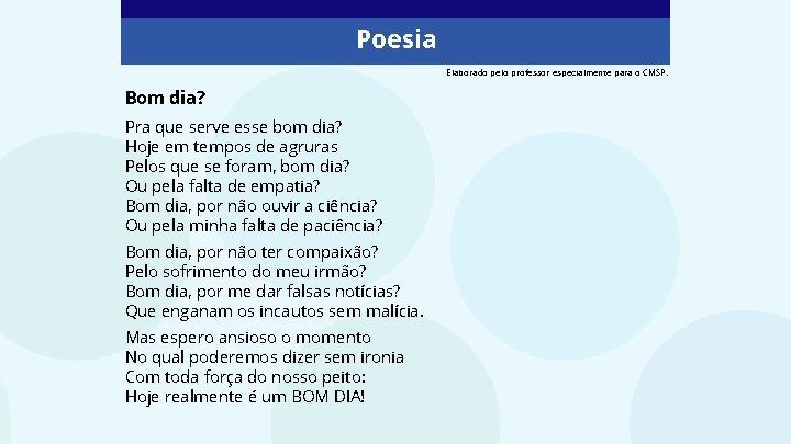 Chat! Vamos conversar! Poesia Elaborado pelo professor especialmente para o CMSP. Bom dia? Pra