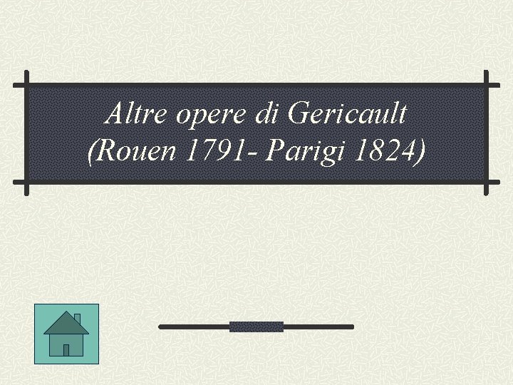 Altre opere di Gericault (Rouen 1791 - Parigi 1824) 