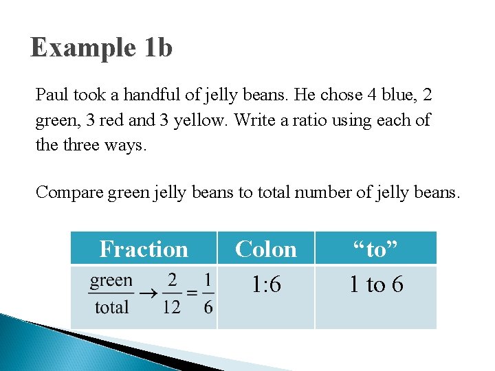 Example 1 b Paul took a handful of jelly beans. He chose 4 blue,