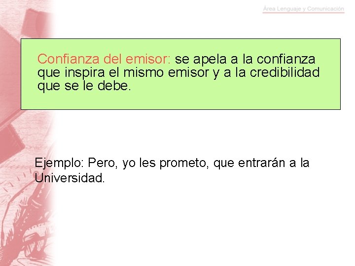 Confianza del emisor: se apela a la confianza que inspira el mismo emisor y