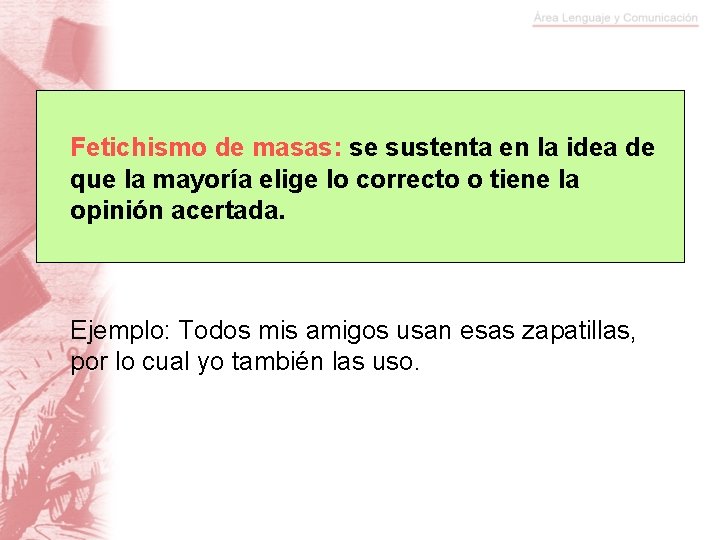 Fetichismo de masas: se sustenta en la idea de que la mayoría elige lo