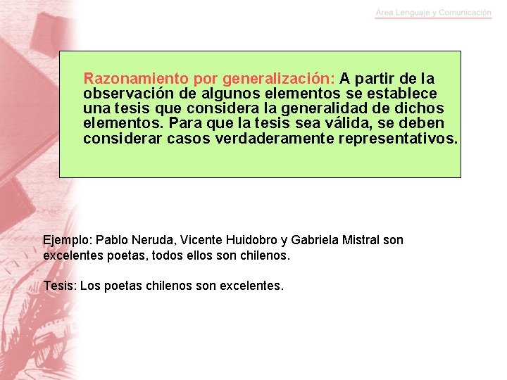 Razonamiento por generalización: A partir de la observación de algunos elementos se establece una