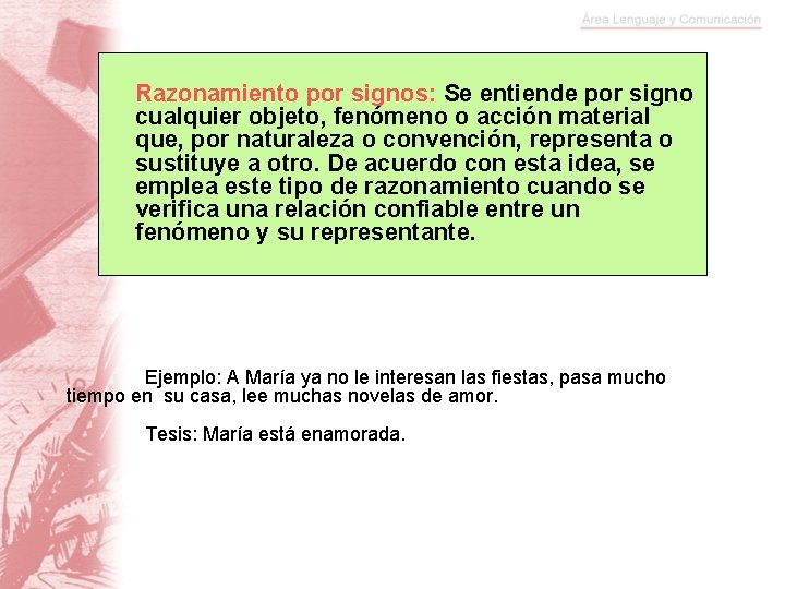 Razonamiento por signos: Se entiende por signo cualquier objeto, fenómeno o acción material que,