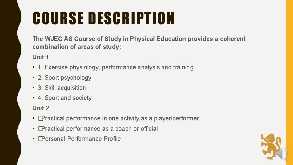 COURSE DESCRIPTION The WJEC AS Course of Study in Physical Education provides a coherent