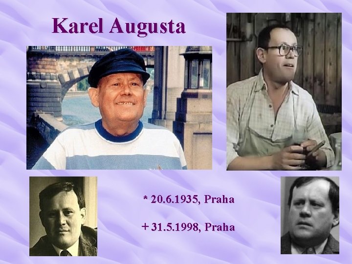 Karel Augusta * 20. 6. 1935, Praha + 31. 5. 1998, Praha 