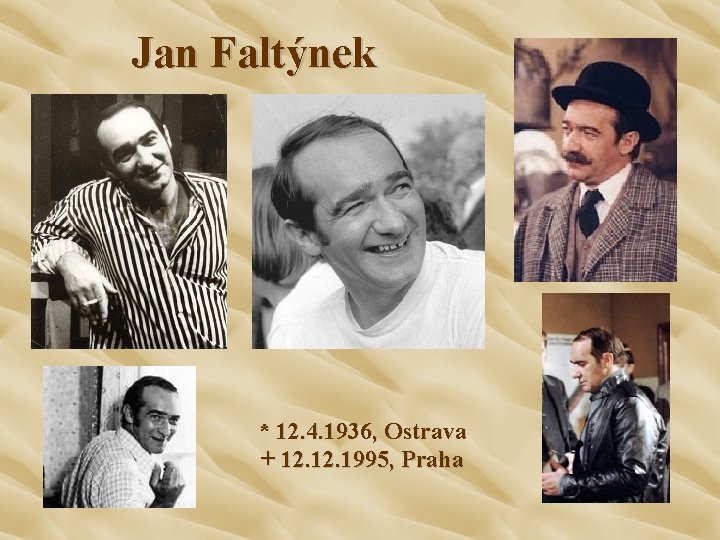 Jan Faltýnek * 12. 4. 1936, Ostrava + 12. 1995, Praha 