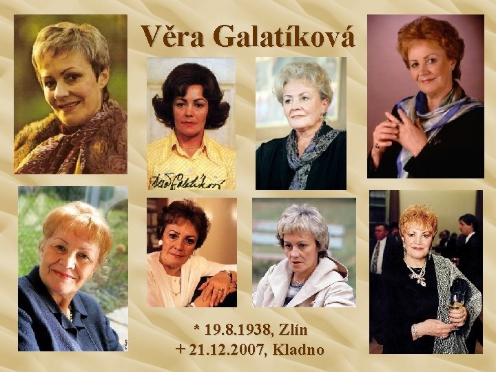 Věra Galatíková * 19. 8. 1938, Zlín + 21. 12. 2007, Kladno 