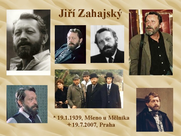 Jiří Zahajský * 19. 1. 1939, Mšeno u Mělníka + 19. 7. 2007, Praha