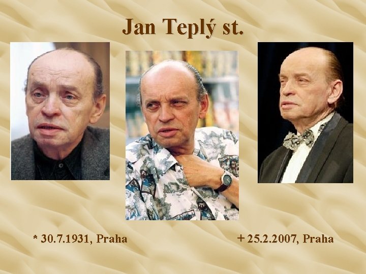 Jan Teplý st. * 30. 7. 1931, Praha + 25. 2. 2007, Praha 