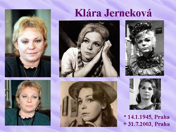 Klára Jerneková * 14. 1. 1945, Praha + 31. 7. 2003, Praha 