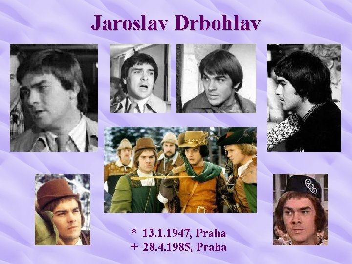 Jaroslav Drbohlav * 13. 1. 1947, Praha + 28. 4. 1985, Praha 