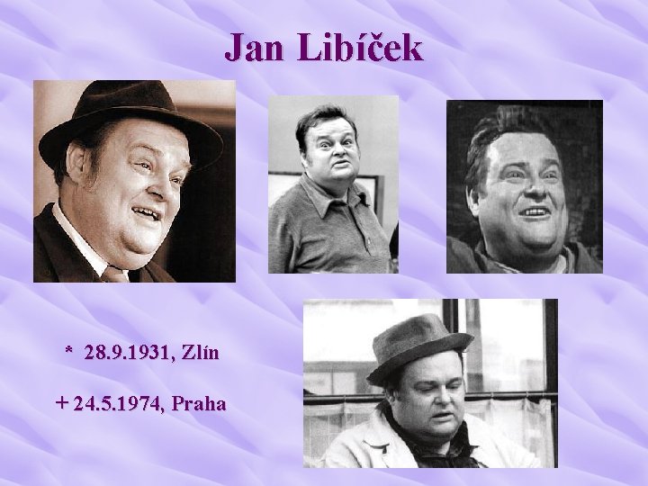 Jan Libíček * 28. 9. 1931, Zlín + 24. 5. 1974, Praha 