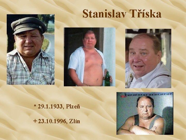 Stanislav Tříska * 29. 1. 1933, Plzeň + 23. 10. 1996, Zlín 