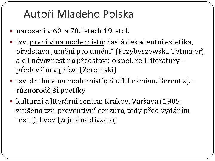 Autoři Mladého Polska • narození v 60. a 70. letech 19. stol. • tzv.