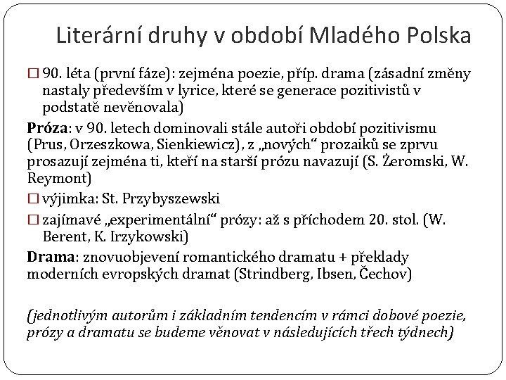 Literární druhy v období Mladého Polska � 90. léta (první fáze): zejména poezie, příp.
