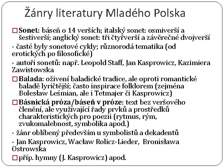 Žánry literatury Mladého Polska � Sonet: báseň o 14 verších; italský sonet: osmiverší a