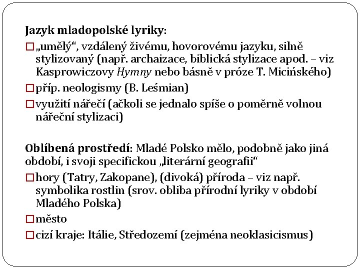 Jazyk mladopolské lyriky: � „umělý“, vzdálený živému, hovorovému jazyku, silně stylizovaný (např. archaizace, biblická